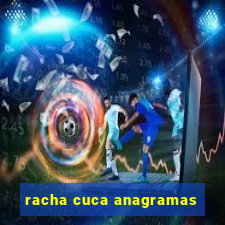 racha cuca anagramas